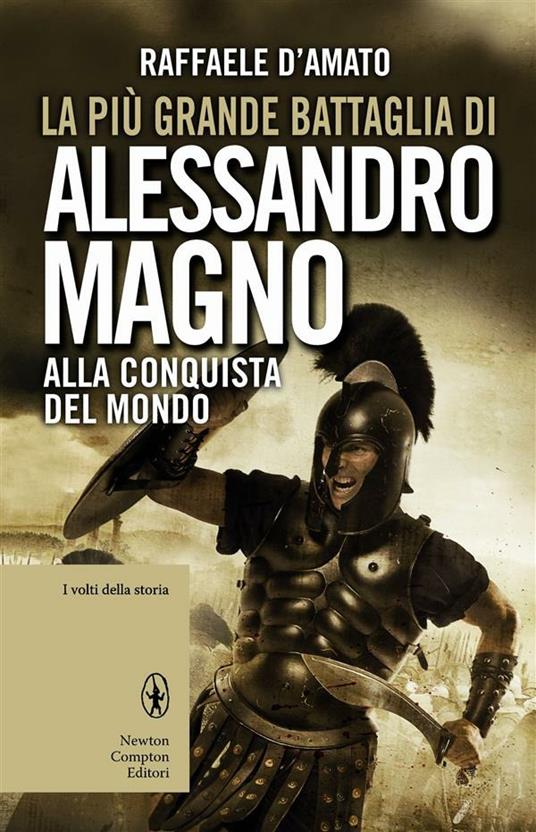 La più grande battaglia di Alessandro Magno. Alla conquista del mondo -  D'Amato, Raffaele - Ebook - EPUB2 con DRMFREE | IBS