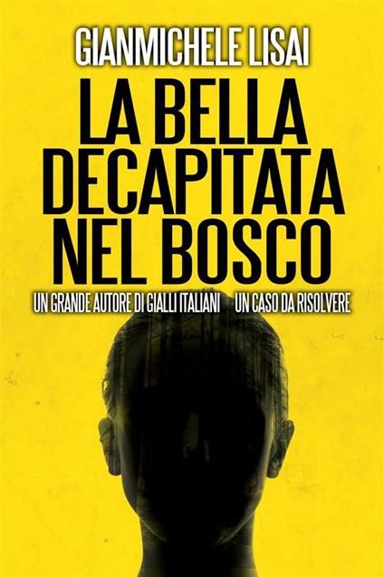 La bella decapitata nel bosco - Gianmichele Lisai - ebook