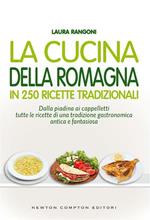 La cucina della Romagna in 250 ricette tradizionali