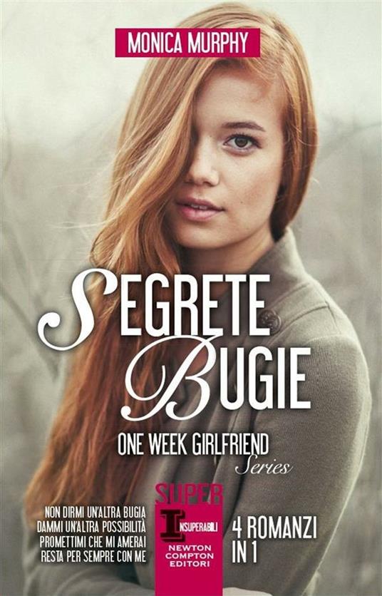 Segrete bugie: Non dirmi un'altra bugia-Dammi un'altra possibilità-Promettimi che mi amerai-Resta per sempre con me. One Week Girlfriend Series - Monica Murphy,Brunella Palattella,A. Peretti - ebook