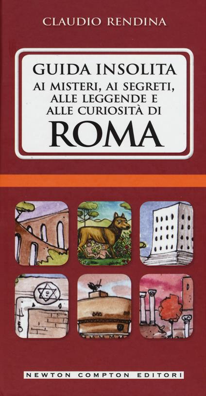 Guida insolita ai misteri, ai segreti, alle leggende e alle curiosità di Roma - Claudio Rendina - copertina