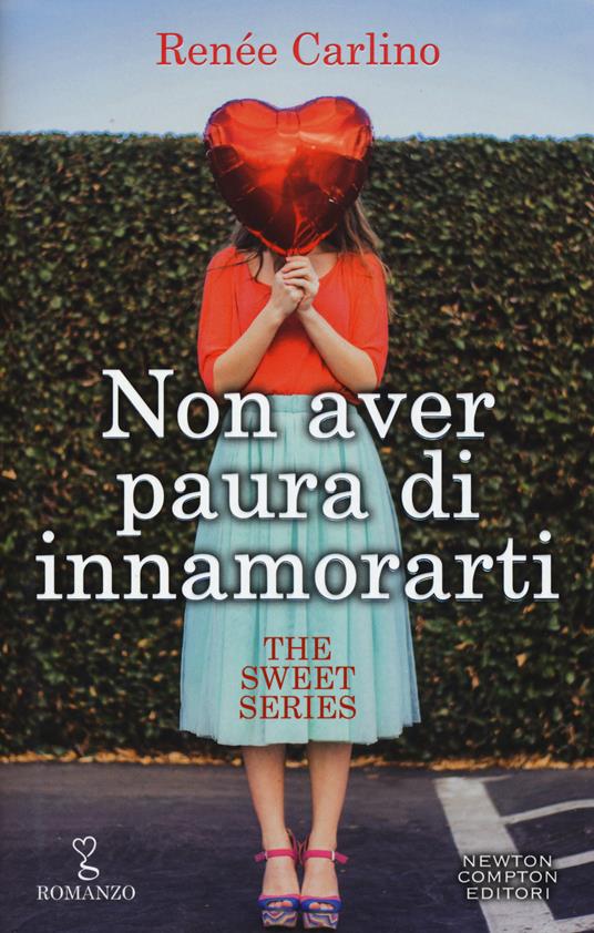 Non aver paura di innamorarti. The sweet series - Renée Carlino - copertina