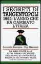I segreti di Tangentopoli. 1992: l'anno che ha cambiato l'Italia - Antonella Beccaria,Gigi Marcucci - copertina