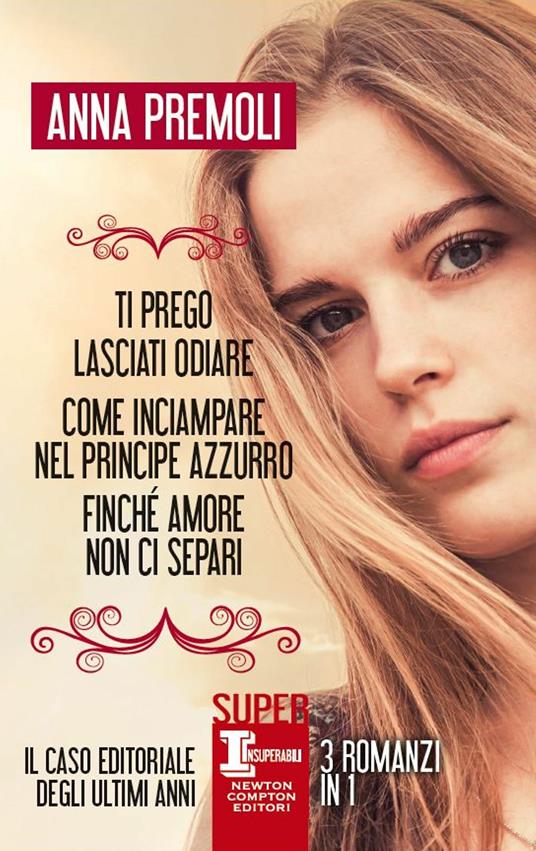 Ti prego, lasciati odiare-Come inciampare nel principe azzurro-Finché amore non ci separi - Anna Premoli - ebook