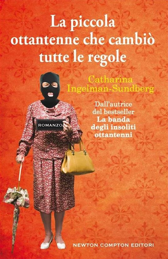 La piccola ottantenne che cambiò tutte le regole - Catharina Ingelman-Sundberg,Luca Di Maio - ebook