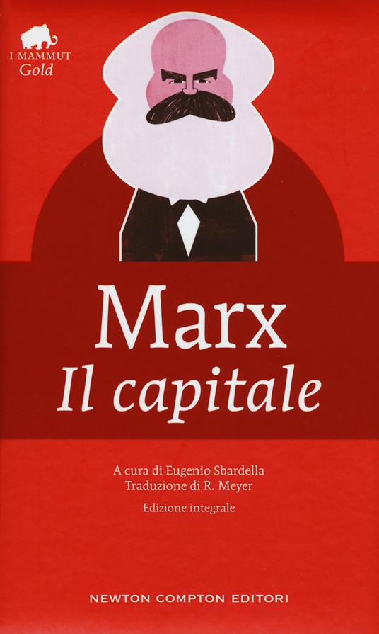 Il capitale. Ediz. integrale - Karl Marx - Libro - Newton Compton Editori -  Grandi tascabili economici. I mammut Gold