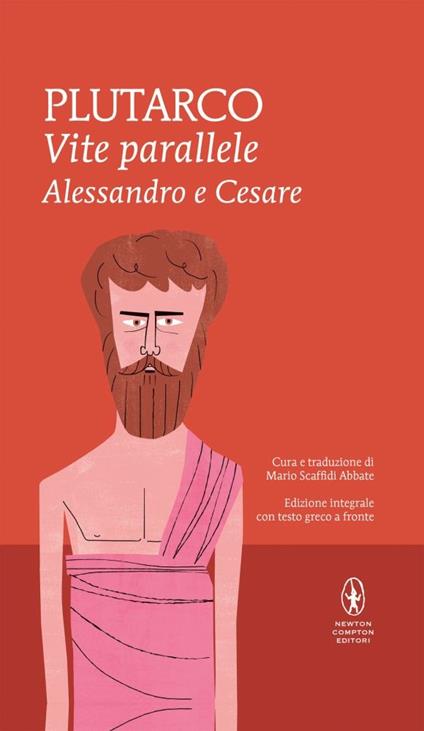 Vite parallele. Alessandro e Cesare. Testo greco a fronte. Ediz. integrale - Plutarco - copertina