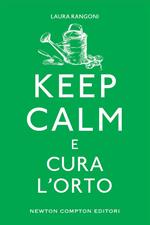 Keep calm e cura l'orto