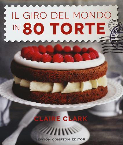 Il giro del mondo in 80 torte - Claire Clark - copertina