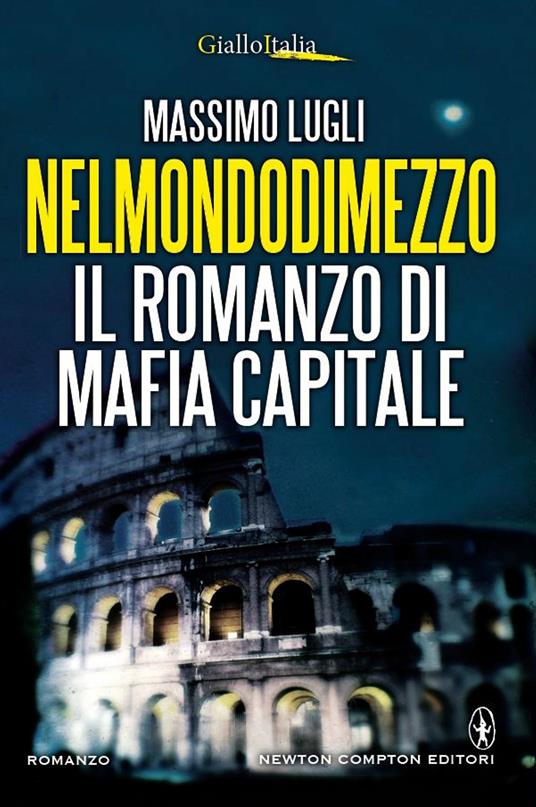 Nel mondo di mezzo. Il romanzo di mafia capitale - Lugli, Massimo - Ebook -  EPUB2 con DRMFREE | IBS