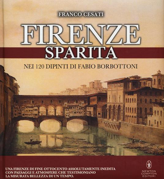 Firenze sparita nei 120 dipinti di Fabio Borbottoni. Ediz. illustrata - Franco Cesati - copertina