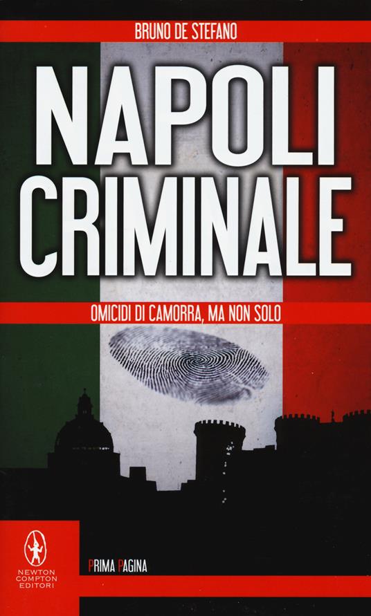 Napoli criminale. Omicidi di Camorra, ma non solo - Bruno De Stefano - copertina