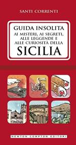 Guida insolita ai misteri, ai segreti, alle leggende e alle curiosità della Sicilia