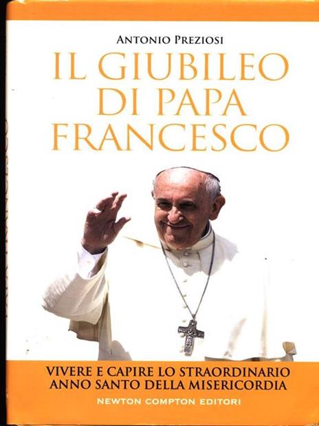 Il giubileo di papa Francesco. Vivere e capire lo straordinario Anno Santo della Misericordia - Antonio Preziosi - copertina