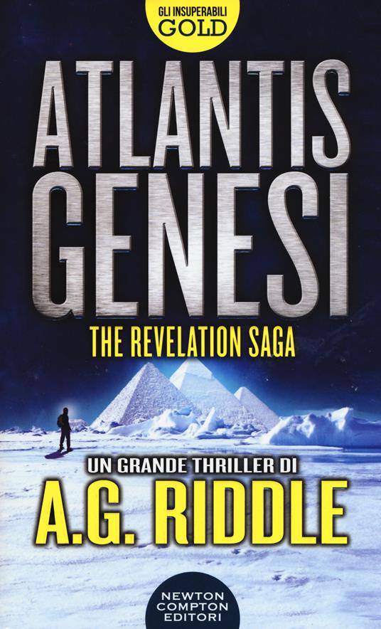 Atlantis Genesi. The revelation saga - A. G. Riddle - Libro - Newton  Compton Editori - Gli insuperabili Gold | IBS