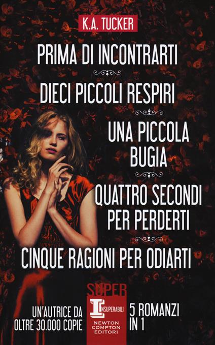 Prima di incontrarti-Dieci piccoli respiri-Una piccola bugia-Quattro secondi per perderti-inque ragioni per odiarti - K. A. Tucker - copertina