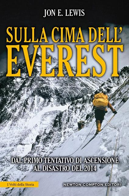 Sulla cima dell'Everest. Dal primo tentativo di ascensione al disastro del 2014 - Jon E. Lewis - ebook