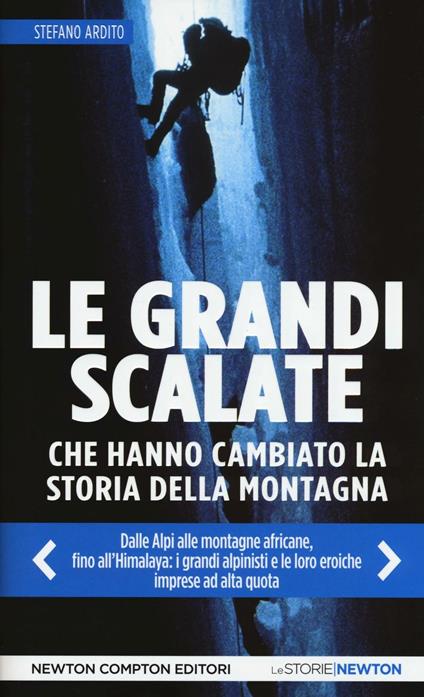 Le grandi scalate che hanno cambiato la storia della montagna - Stefano Ardito - copertina