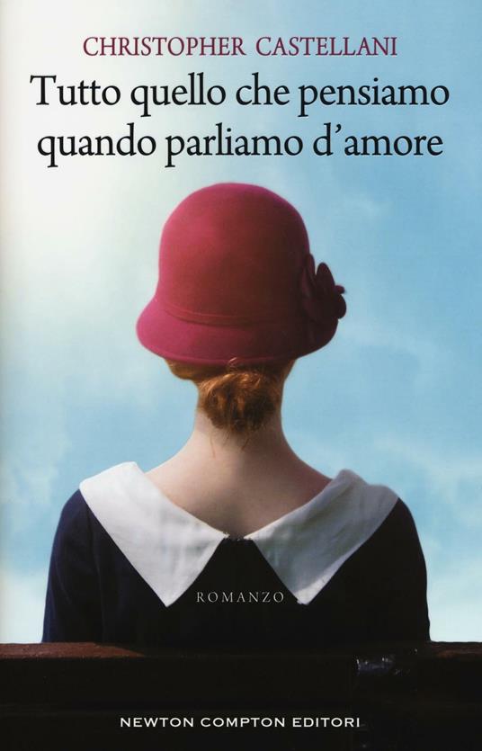 Tutto quello che pensiamo quando parliamo d'amore - Christopher Castellani - copertina