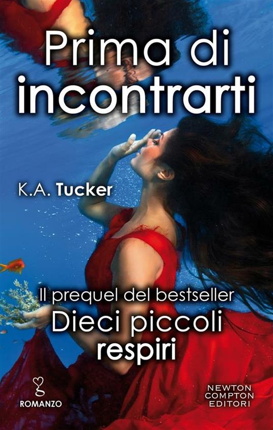 Prima di incontrarti. Dieci piccoli respiri 0.5 - K. A. Tucker - ebook