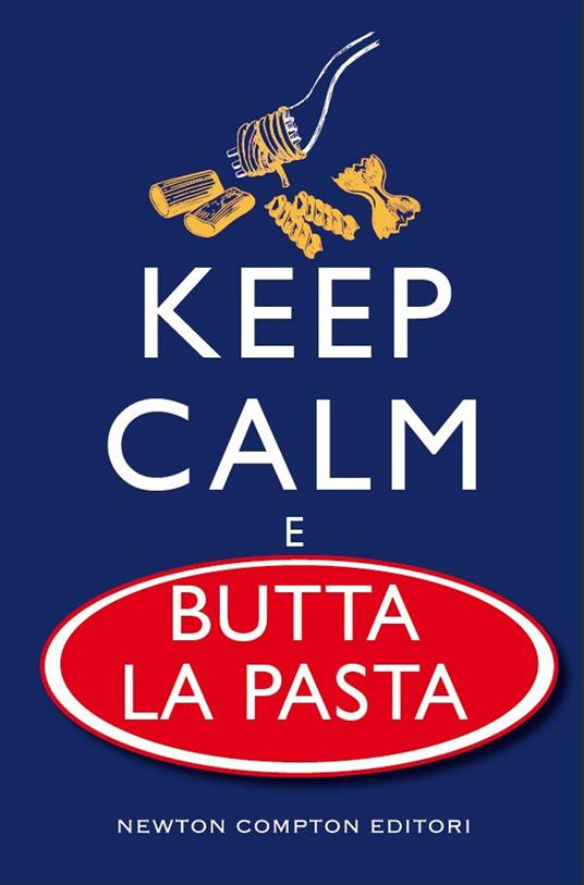 Kepp calm e butta la pasta - AA.VV. - ebook