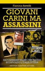 Giovani carini ma assassini. Giovanissimi killer che hanno sconvolto l'Italia