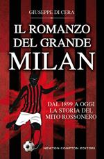 Il romanzo del grande Milan. Dal 1899 a oggi. La storia del mito rossonero