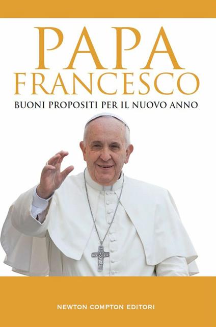 Buoni propositi per il nuovo anno - Francesco (Jorge Mario Bergoglio),Riccardo Ferrigato - ebook