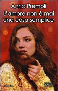 L' amore non è mai una cosa semplice - Anna Premoli - copertina