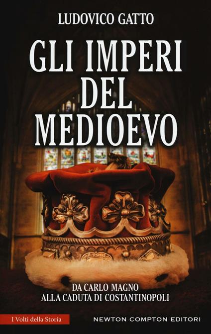 Gli imperi del Medioevo. Da Carlo Magno alla caduta di Costantinopoli - Ludovico Gatto - copertina