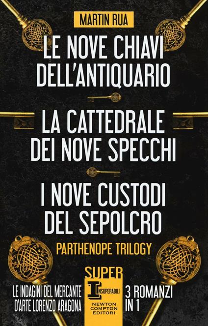 Parthenope trilogy: Le nove chiavi dell'antiquario-La cattedrale dei nove specchi-I nove custodi del sepolcro - Martin Rua - copertina