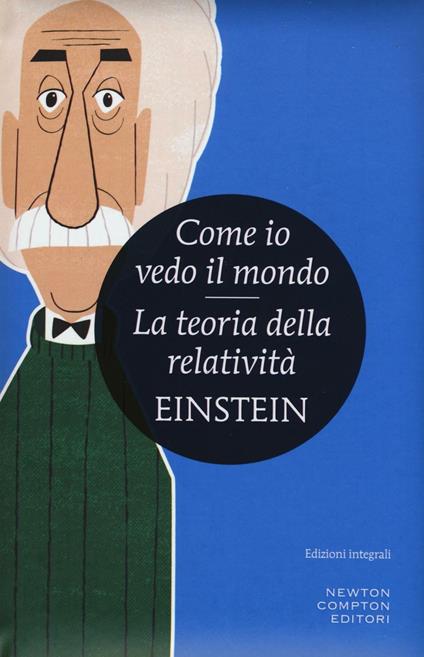 Come io vedo il mondo-La teoria della relatività. Ediz. integrale - Albert Einstein - copertina