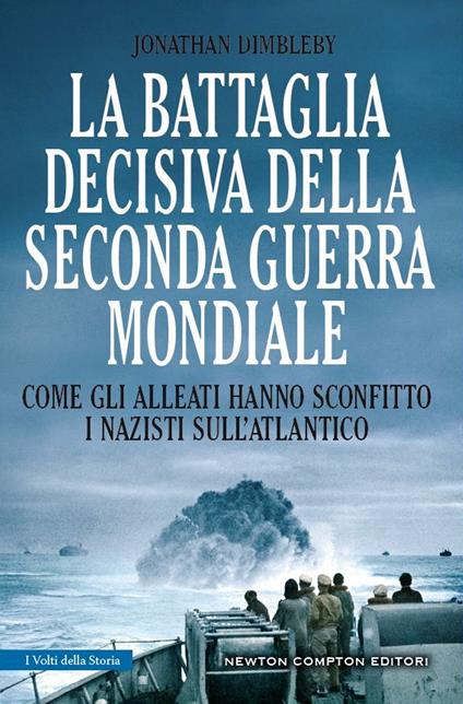 La battaglia decisiva della Seconda guerra mondiale. Come gli alleati hanno sconfitto i Nazisti sull'Atlantico - Jonathan Dimbleby,Federico Cenciotti,L. Rodinò - ebook