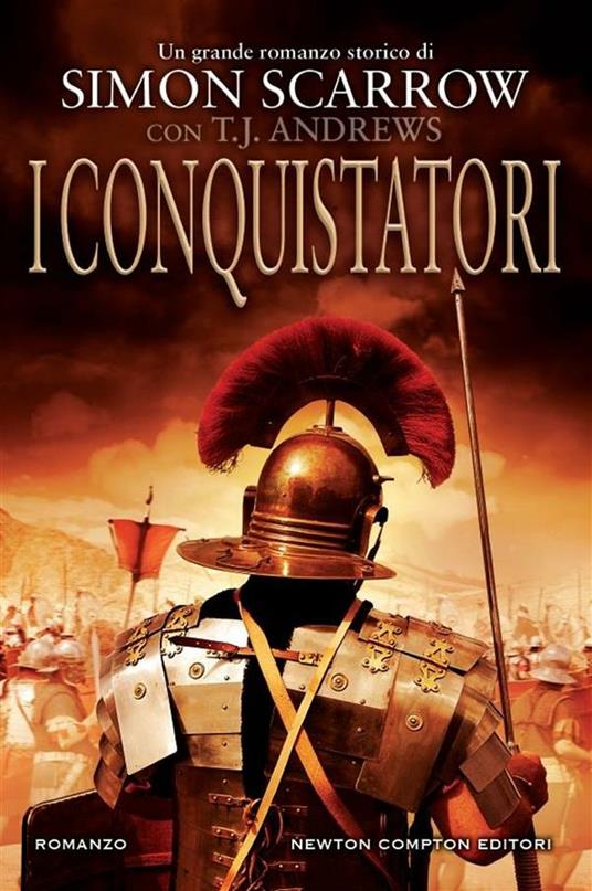 I conquistatori. Invader saga - T. J. Andrews,Simon Scarrow,M. C. Cesa,F. Noto - ebook
