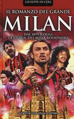 Il romanzo del grande Milan. Dal 1899 a oggi. La storia del mito rossonero