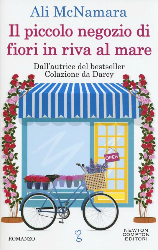 Il piccolo negozio di fiori in riva al mare - Ali McNamara - Libro - Newton  Compton Editori - Anagramma