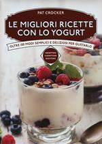 Le migliori ricette con lo yogurt