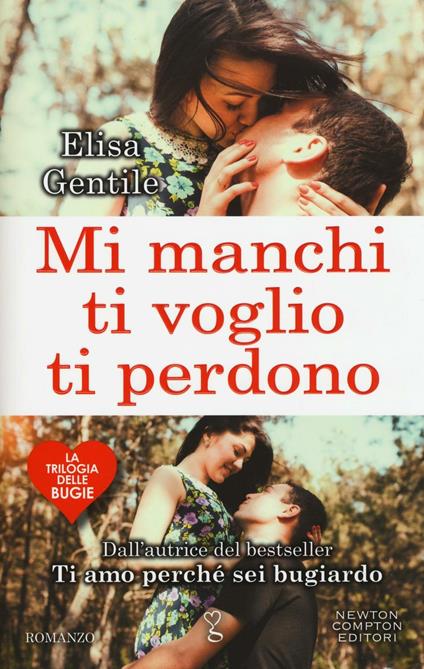 Mi manchi, ti voglio, ti perdono. La trilogia delle bugie - Elisa Gentile - copertina