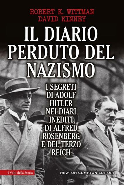 Il diario perduto del nazismo. I segreti di Adolf Hitler nei diari inediti di Alfred Rosenberg e del Terzo Reich - David Kinney,Robert K. Wittman,D. Ballarini - ebook