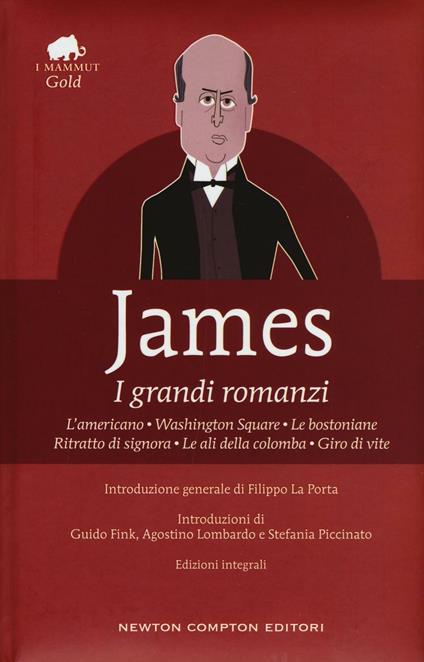 I grandi romanzi: L'americano-Washington Square-Le bostoniane-Ritratto di signora-Le ali della colomba-Giro di vite. Ediz. integrale - Henry James - copertina