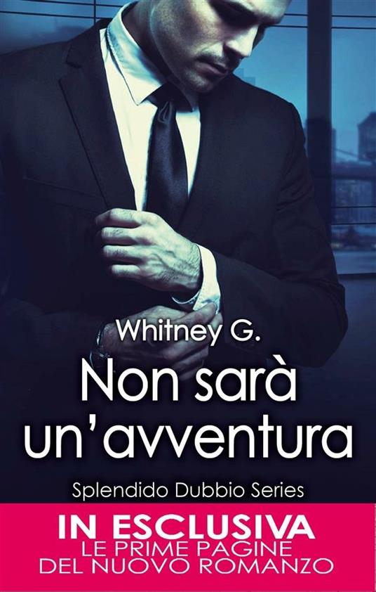 Non sarà un'avventura. Splendido dubbio series - G. Whitney - ebook