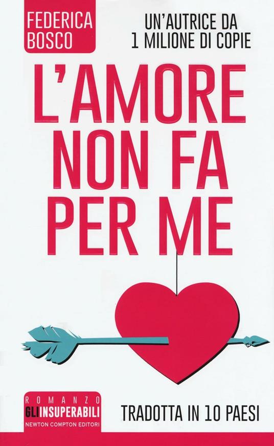 L' amore non fa per me - Federica Bosco - Libro - Newton Compton Editori -  Gli insuperabili