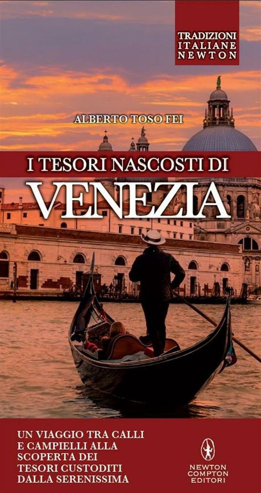 I tesori nascosti di Venezia - Toso Fei, Alberto - Ebook - EPUB2 con  DRMFREE | IBS