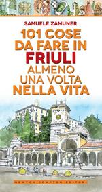 101 cose da fare in Friuli almeno una volta nella vita