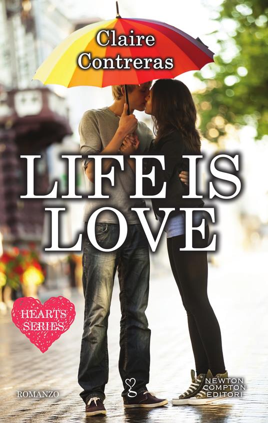 Life is love. Hearts series - Claire Contreras,Tiziana Felici - ebook