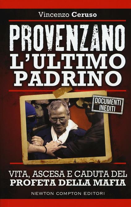 Provenzano l'ultimo padrino. Vita, ascesa e caduta del profeta della mafia - Vincenzo Ceruso - copertina