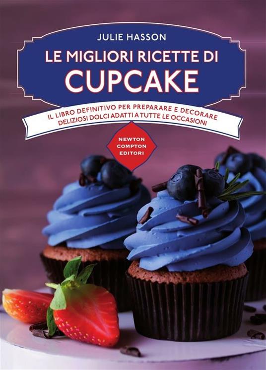 Le migliori ricette di cupcake - Julie Hasson,Loredana Meglio - ebook