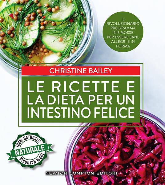 Le ricette e la dieta per un intestino felice - Christine Bailey,Maria Iavazzo - ebook