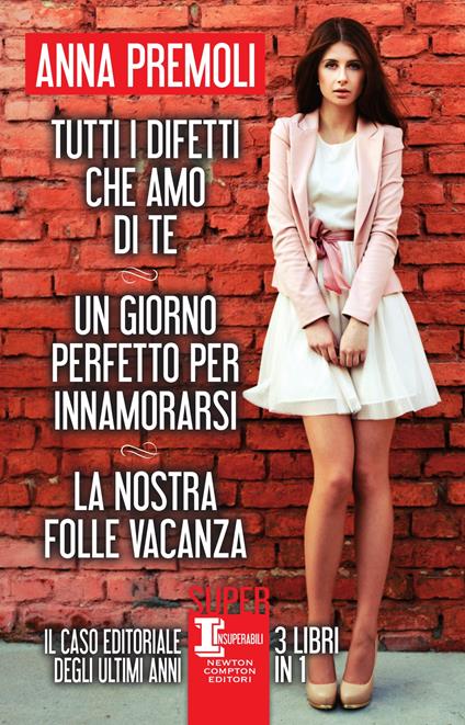 Tutti i difetti che amo di te-Un giorno perfetto per innamorarsi-La nostra folle vacanza - Anna Premoli - ebook