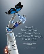 Great Discoveries and Inventions That Changed the World: From the End of the 19th Century to the Present